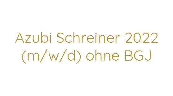 Stellenanzeigen-Bachhuber-Azubi-Schreiner-ohne-BGJ-2022